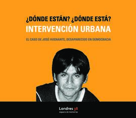 ¿Dónde están? ¿Dónde está? El caso José Huenante. Intervención urbana. 2a edición