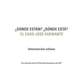 ¿Dónde están? ¿Dónde está? El caso José Huenante. Intervención urbana